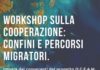 Workshop sulla cooperazione: confini e percorsi migratori.